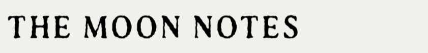 THE MOON NOTES