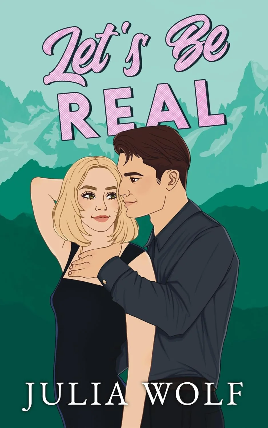 an image of the cover for let's be real by julia wolf, a fake dating romance