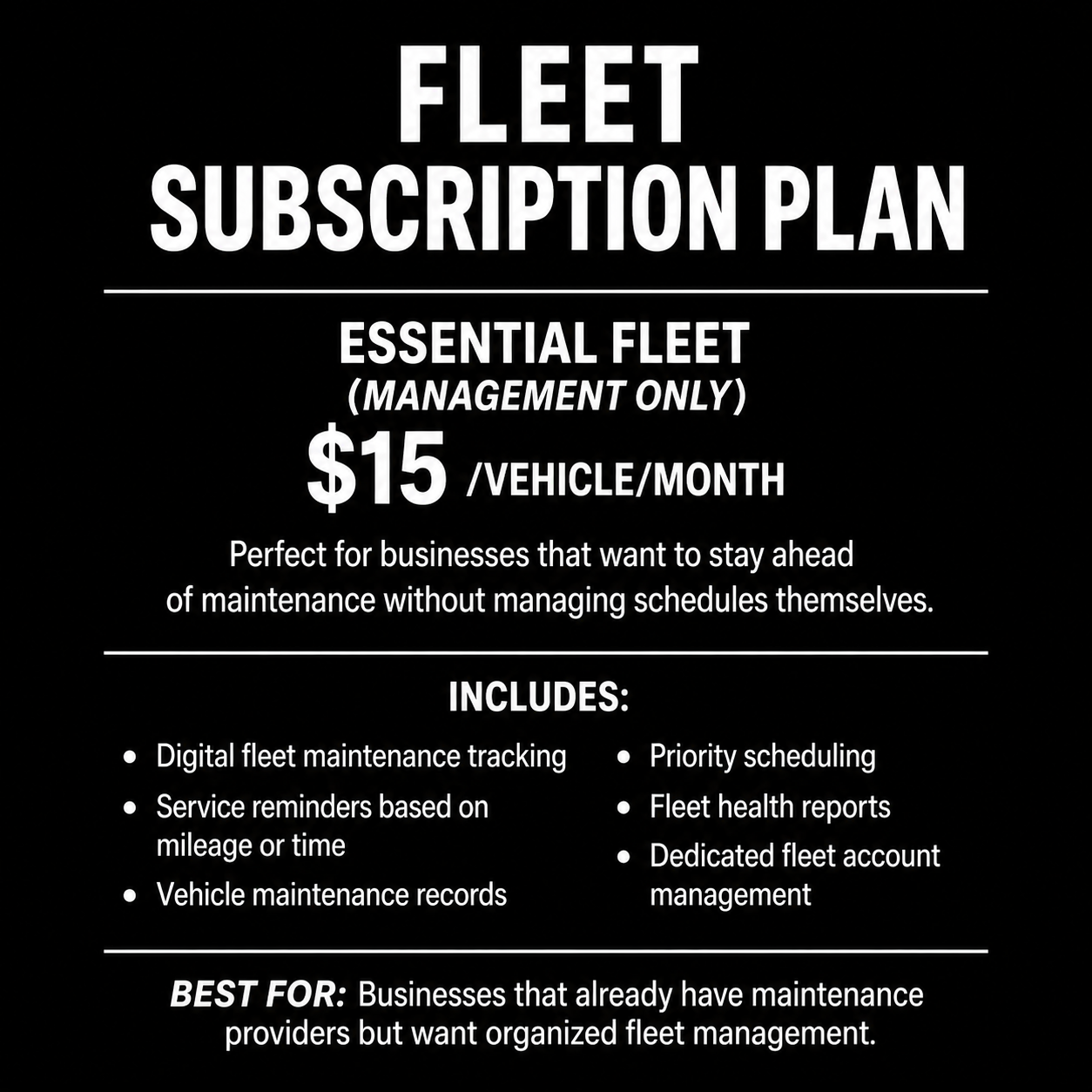 Black and white advertisement for Fleet subscription plan, costing 15 dollars per vehicle per month, including digital maintenance tracking, service reminders, vehicle records, priority scheduling, fleet health reports, and dedicated account management.