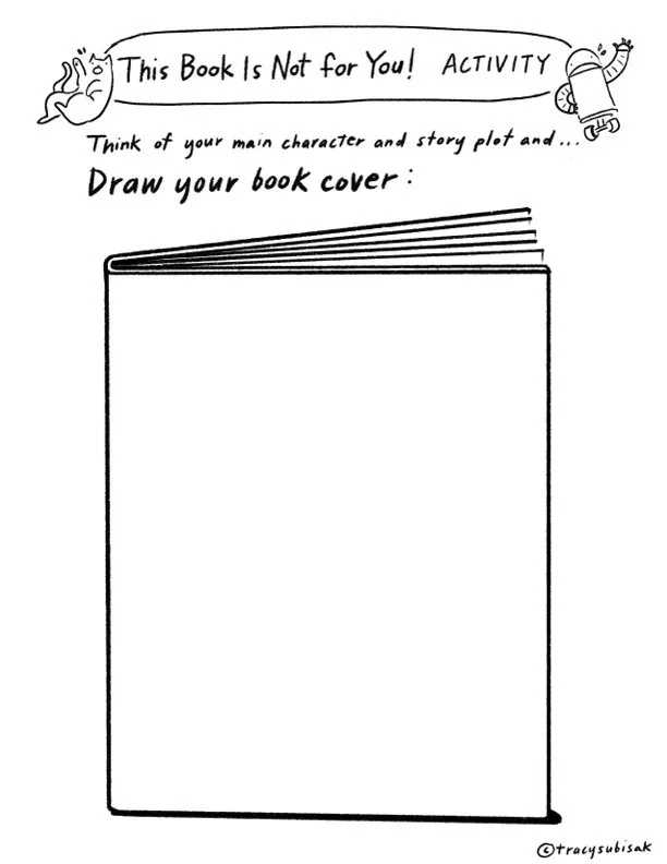 A drawing activity sheet titled "This Book Is Not for You!" with a prompt to think about a main character and story plot and draw a book cover. The sheet features a simple illustration of a closed book and decorative characters like a bird and a snail in the corners.