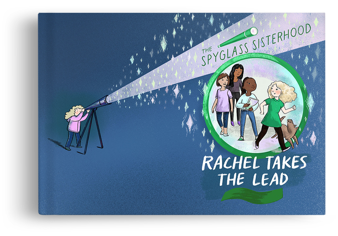 Book cover titled 'Rachel Takes the Lead' featuring a girl looking through a telescope at the night sky and a circular illustration of diverse girls and a dog, with the title 'The Spyglass Sisterhood'.