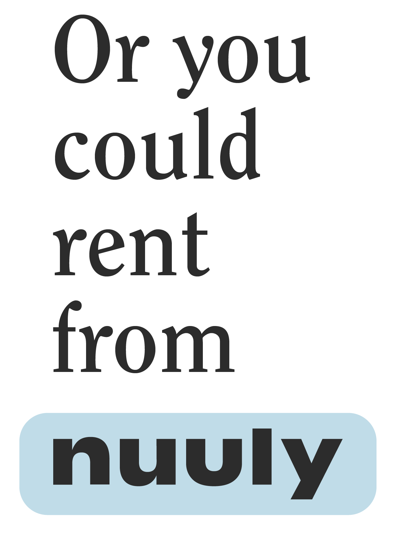 Nuuly campaign graphic reading "Or you could rent from Nuuly."