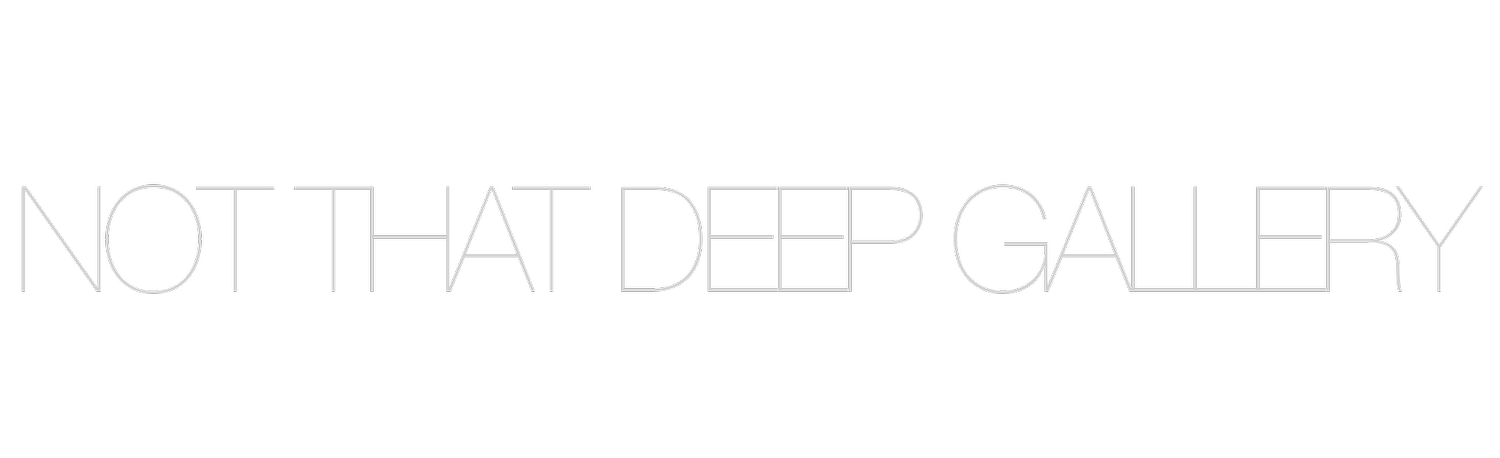Not That Deep Gallery