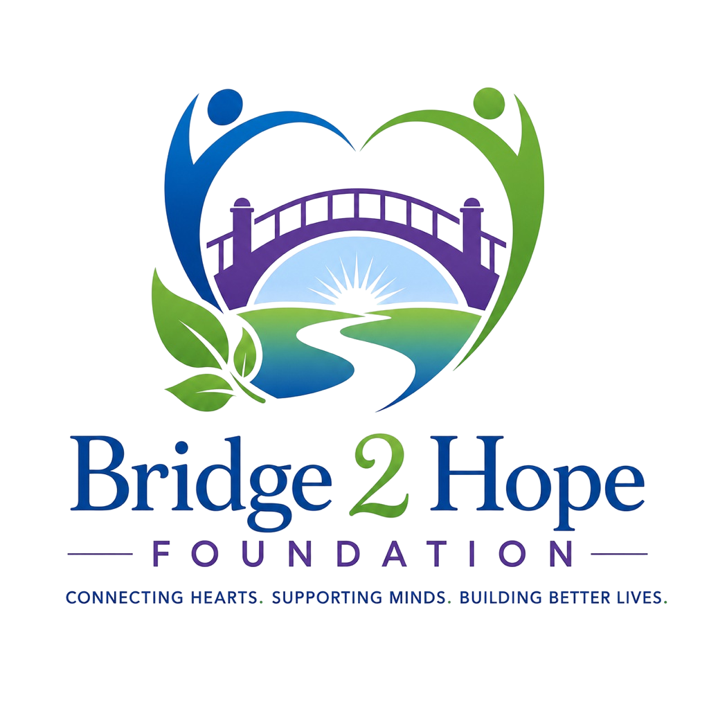 Bridge 2 Hope Foundation | Connecting Hearts | Supporting Minds | Building Better Lives