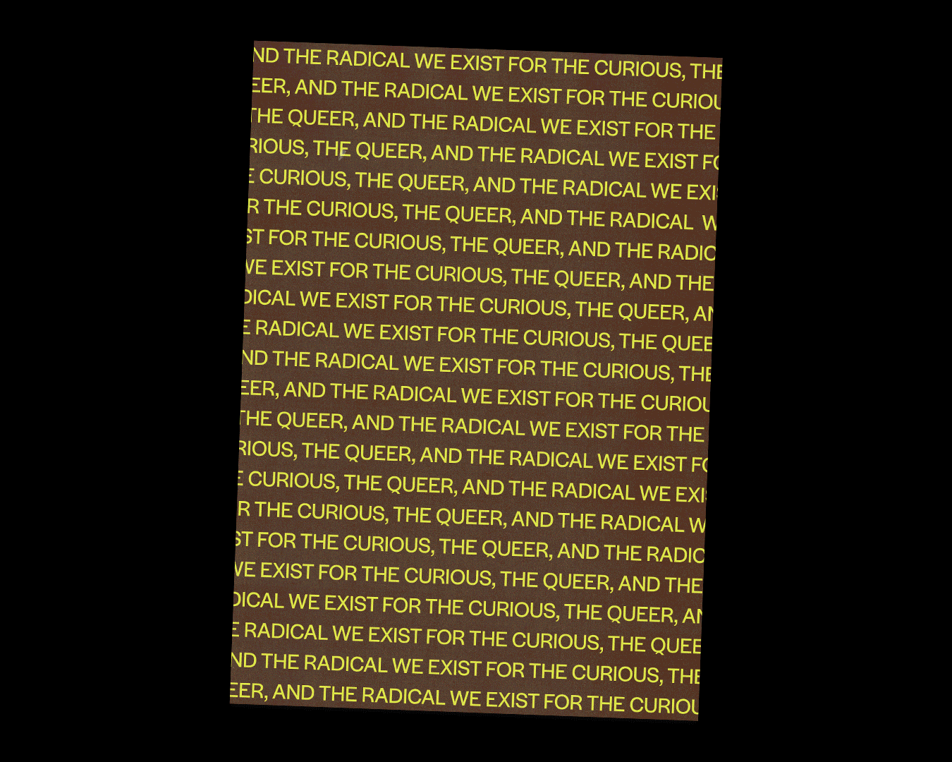 Text on a dark background reads, "WE EXIST FOR THE CURIOUS, THE QUEER, AND THE RADICAL" in yellow font.