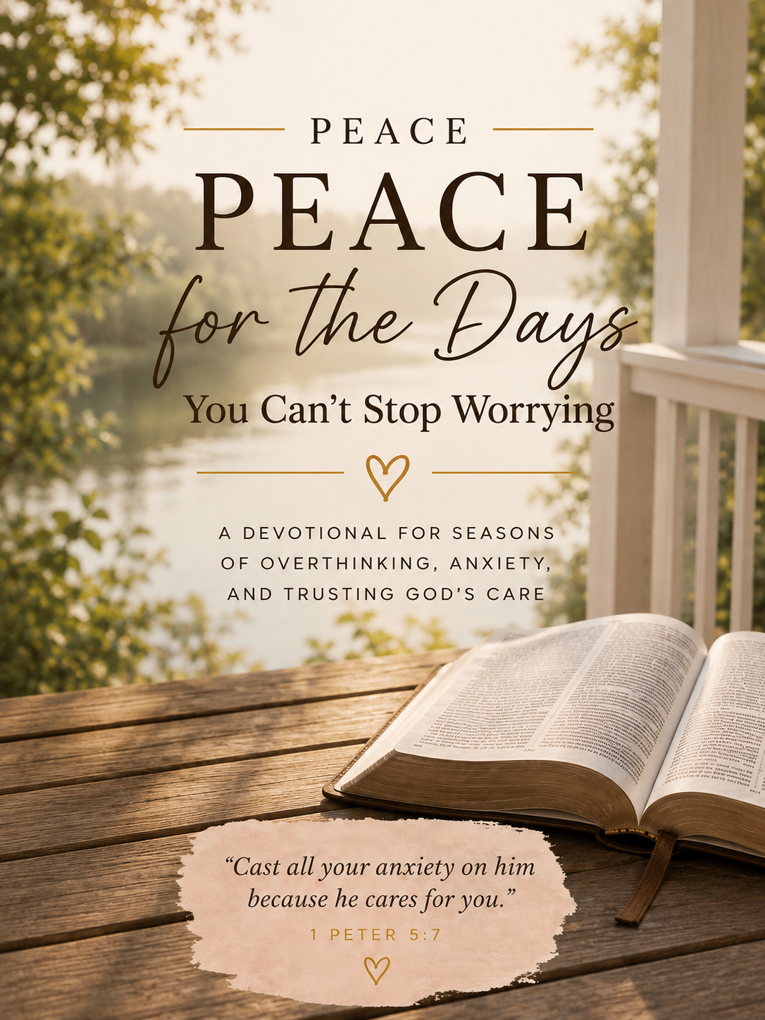 A devotional poster with the message "Peace for the Days. You Can't Stop Worrying," featuring a background of trees and water, an open Bible on a wooden table, and a Bible verse from 1 Peter 5:7 at the bottom.