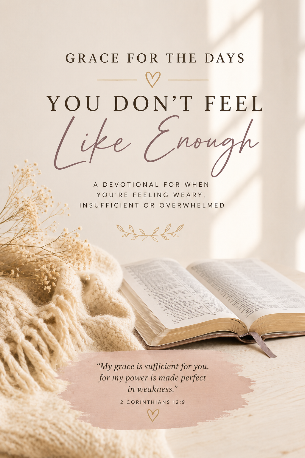 A devotional poster with the quote, "Grace for the days you don't feel like enough," featuring an open Bible, dried flowers, and a cozy knit blanket, in soft beige and pink tones.