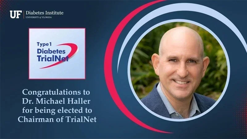 UF Diabetes Institute graphic congratulating Dr. Michael Haller on being elected Chairman of Type 1 Diabetes TrialNet