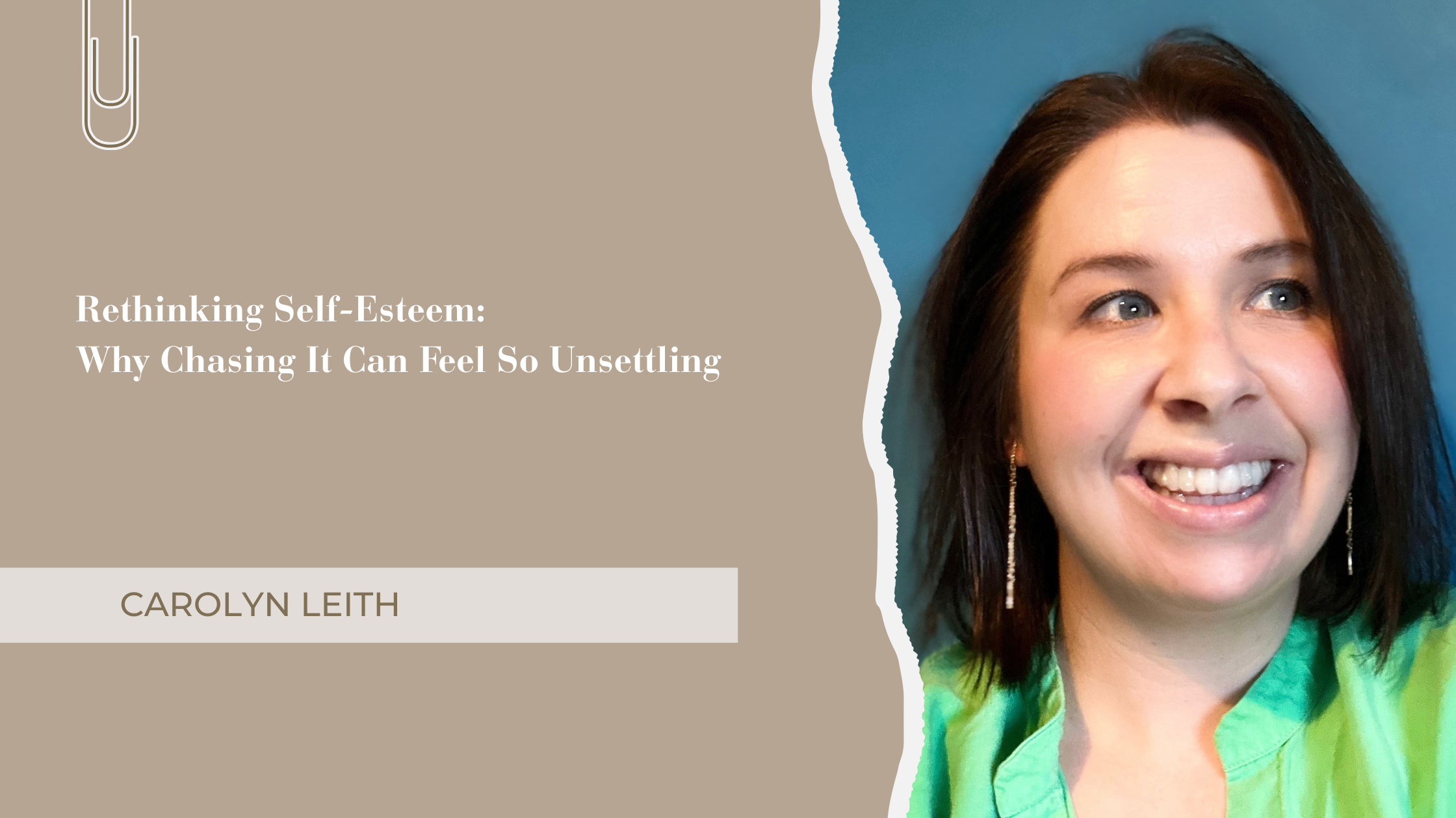 Rethinking Self-Esteem: Why Chasing It Can Feel So Unsettling