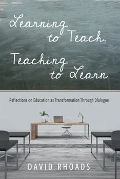 Cover of a book titled 'Learning to Teach, Teaching to Learn' by David Rhoads.