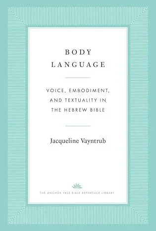 Book cover titled 'Body Language: Voice, Embodiment, and Textuality in the Hebrew Bible' by Jacqueline Vayntrub, published by The Anchor Yale Bible Reference Library.