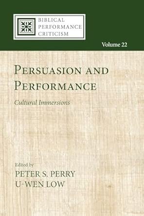 Book cover titled "Persuasion and Performance" edited by Peter S Perry and U-Wen Low, part of the Biblical Performance Criticism series, Volume 22.
