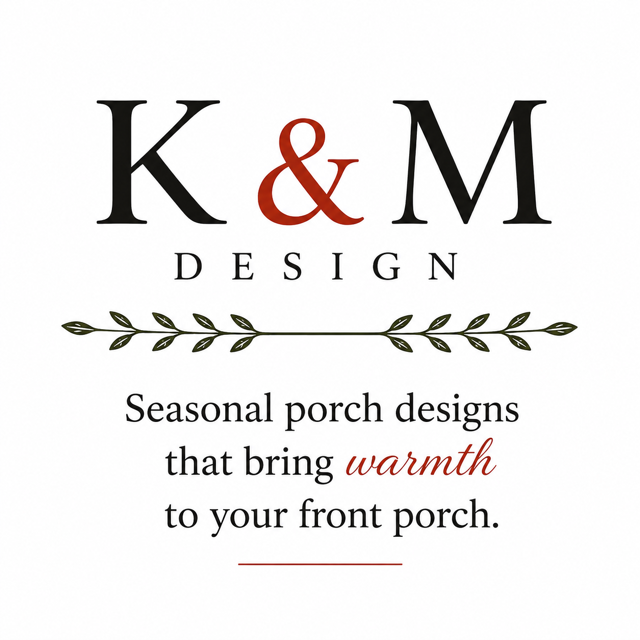 K & M Design logo with slogan 'Seasonal porch designs that bring warmth to your front porch.'