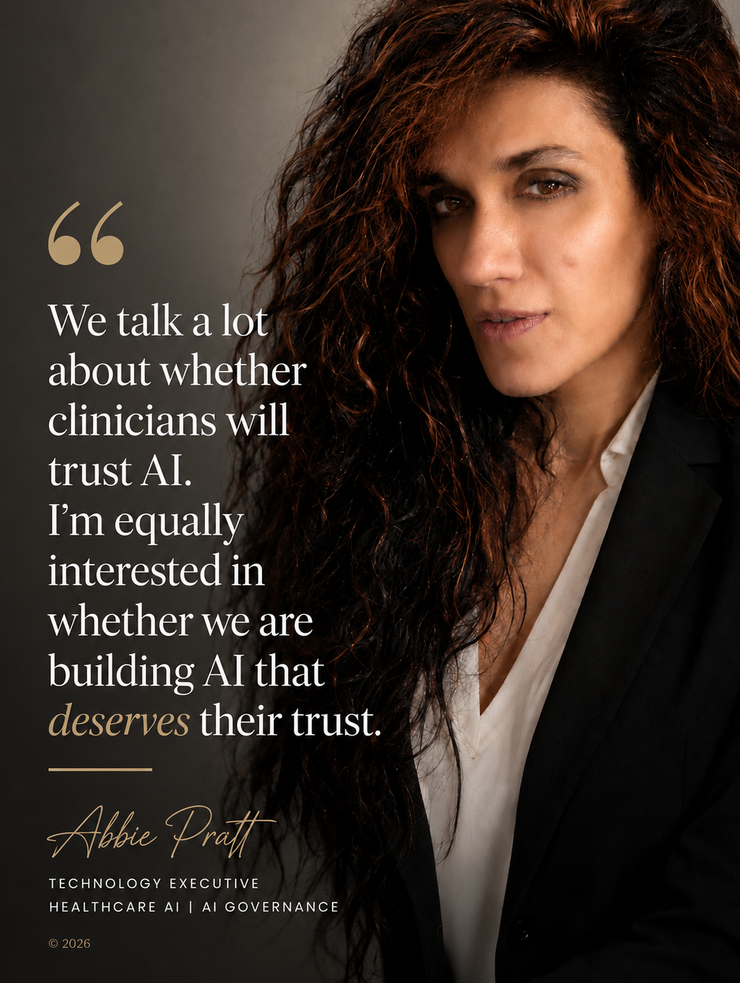 Abbie Pratt, healthcare AI, Harvard graduate and technology executive, with the quote: “We talk a lot about whether clinicians will trust AI. I am equally interested in whether we are building AI that deserves their trust".