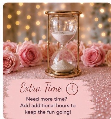 An hourglass with white sand set on a pink, glittery surface, surrounded by pink roses, with a pink card displaying the message 'Extra Time. Need more time? Add additional hours to keep the fun going!' and a small clock illustration.
