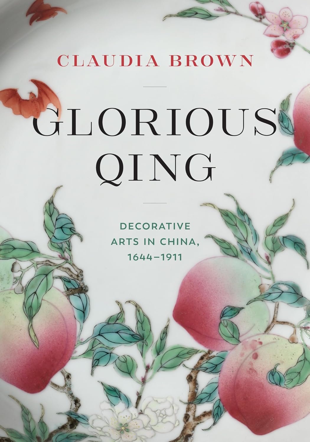 Book cover titled 'Glorious Qing' by Claudia Brown, featuring floral and peach illustrations, with the subtitle 'Decorative arts in China, 1644-1911'.