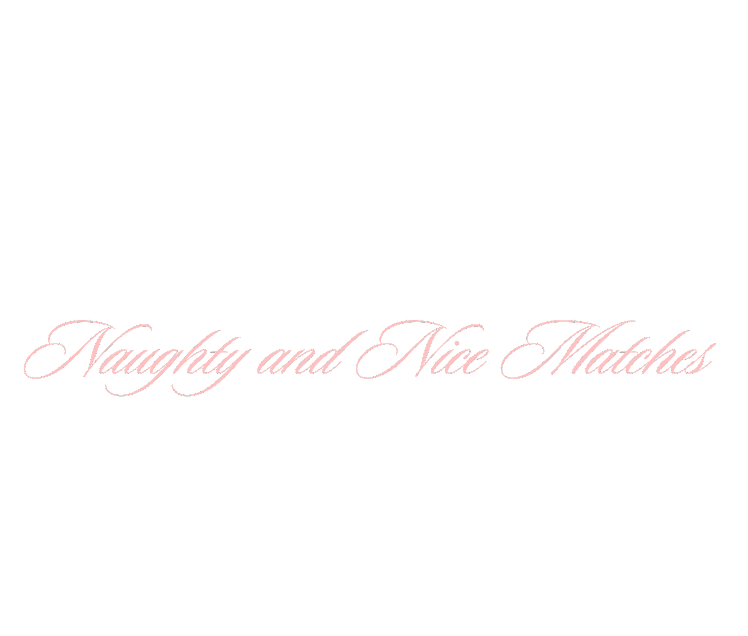Naughty and Nice Matches 