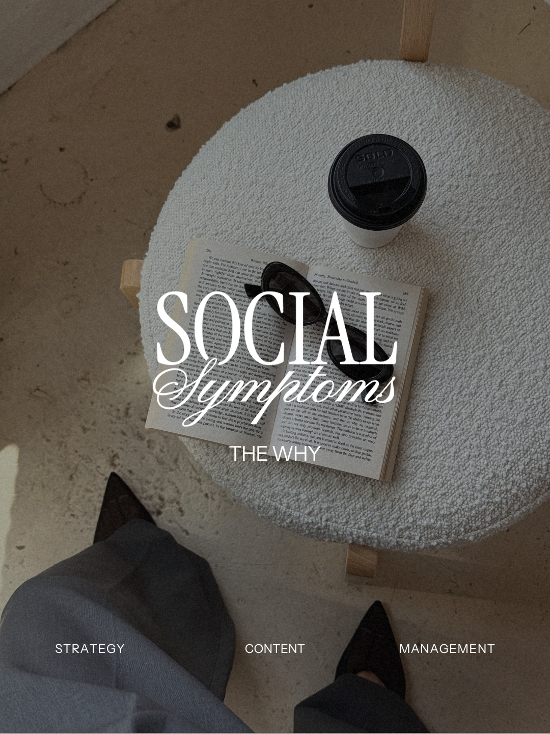 A top-down view of a small table covered with a textured white cloth, holding a pair of sunglasses, an open book, and a disposable coffee cup. The text overlay reads 'SOCIAL Symptoms: The Why' with smaller words 'Strategy,' 'Content,' and 'Management' at the bottom.