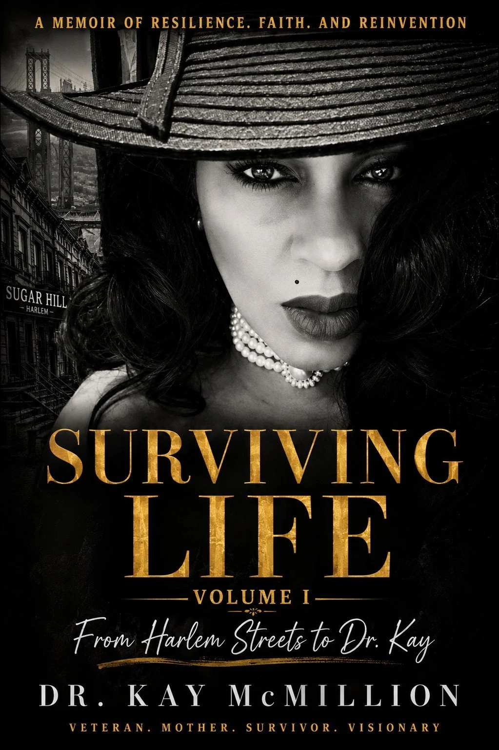 Book cover of "Surviving Life Volume I: From Harlem Streets to Dr. Kay" by Dr. Kay McMillion, featuring a black and white portrait of a woman with dark hair, wearing a wide-brimmed hat, pearl necklace, and earrings, with a background of city buildings and a bridge.