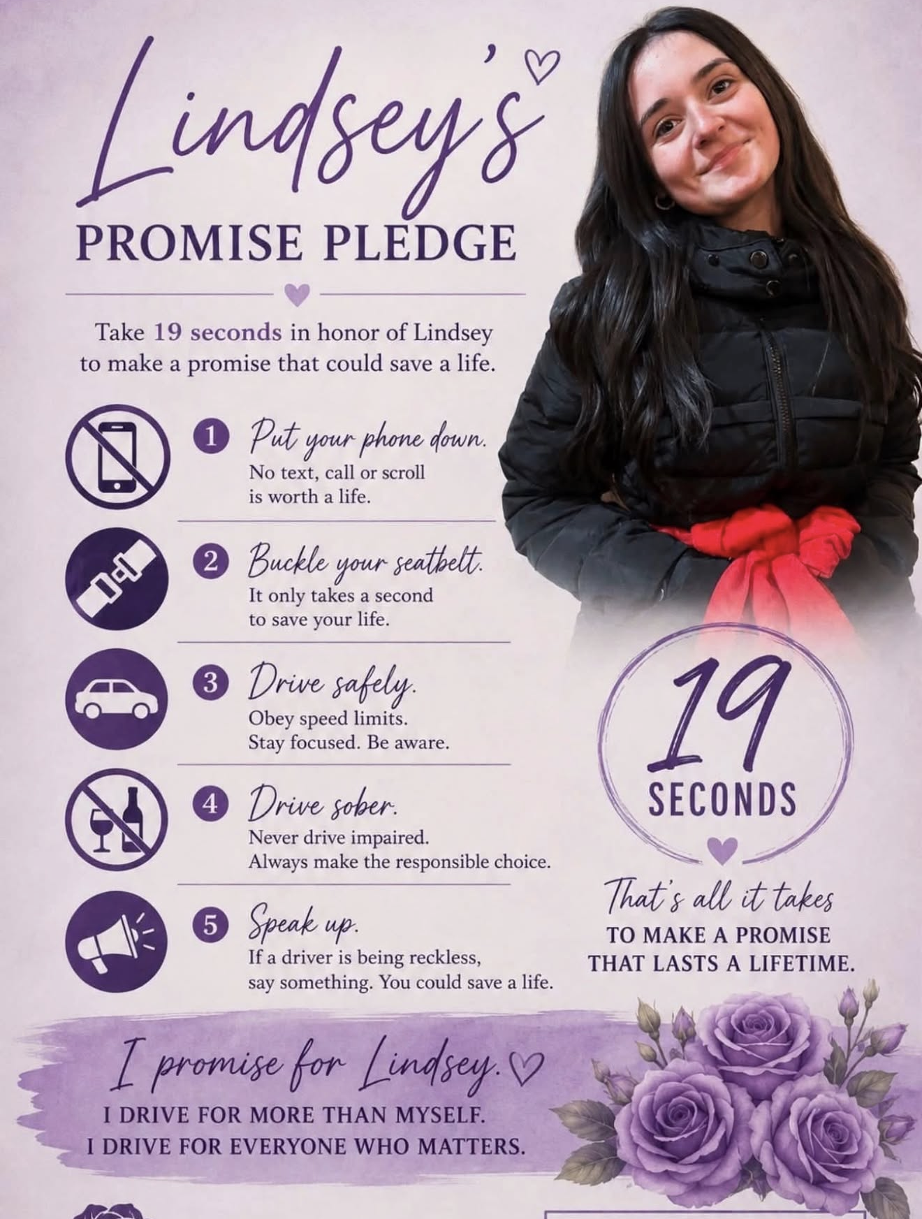 A woman with long dark hair, wearing a black jacket, standing in front of a pink and purple background with a message about making a promise to Lindsey. The message includes five steps: put your phone down, buckle your seatbelt, drive safely, drive sober, speak up. There is also a large circle with the number 19 seconds inside, indicating the time to take a pledge. The text is decorated with purple roses at the bottom.