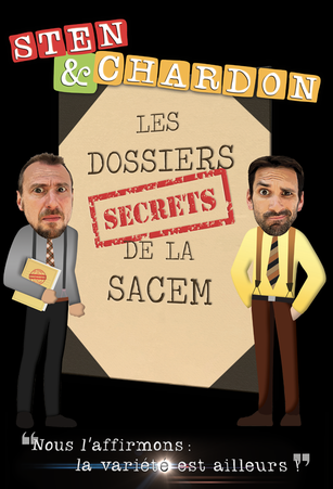 Deux hommes caricaturaux avec des expressions sérieuses, un tenant un dossier, se tenant devant une affiche annonçant 'Les dossiers secrets de la SACEM' avec un logo coloré 'STEN & CHARDON' au sommet, et une citation en bas disant 'Nous l'affirmons : la variété est ailleurs !'