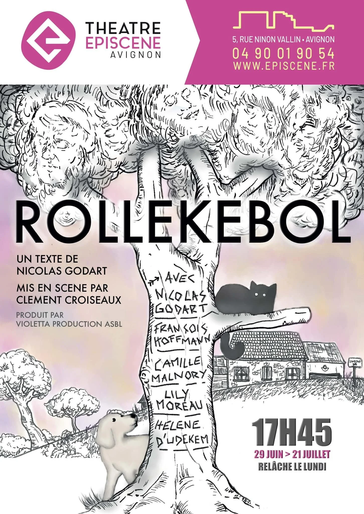 Une affiche promotionnelle pour un spectacle de théâtre intitulé 'RollekeBol'. L'affiche comprend un dessin noir et blanc d'une grande branche d'arbre avec des noms écrits dessus, une maison, un chat noir, et un animal blanc, probablement un lapin, au sol. En haut, il y a un logo coloré rose et blanc du théâtre Episène à Avignon, avec les coordonnées et le site web. L'affiche mentionne un texte de Nicolas Godart, la mise en scène de Clément Croiseaux, et indique que le spectacle se joue du 29 juin au 21 juillet, sauf le lundi, à 17h45.