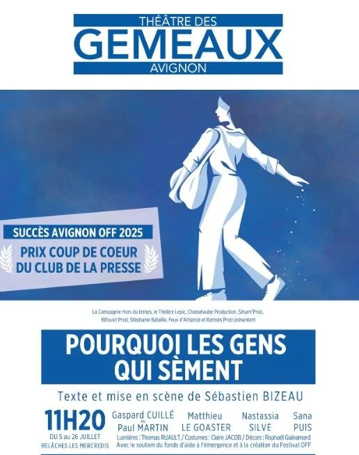 Affiche promotionnelle pour le Théâtre des Gemaux à Avignon, annonçant une pièce intitulée 'Pourquoi les gens qui sèment', mise en scène par Sébastien Bizeau, avec détails sur la production et les dates du 5 au 26 juillet.