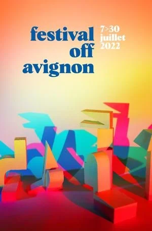 Affiche du festival Off d'Avignon, du 7 au 30 juillet 2022, avec des formes colorées abstraites représentant une scène urbaine.
