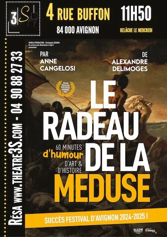 Affiche promotionnelle pour une pièce de théâtre intitulée 'Le Radeau de la Méduse', écrite par Anne Cangelosi et Alexandre Delimoges, d'une durée de 60 minutes, avec une ambiance humoristique, dans le cadre du Festival d'Avignon 2024-2025, se tenant au 4 Rue Buffon à Avignon, à 11h50.