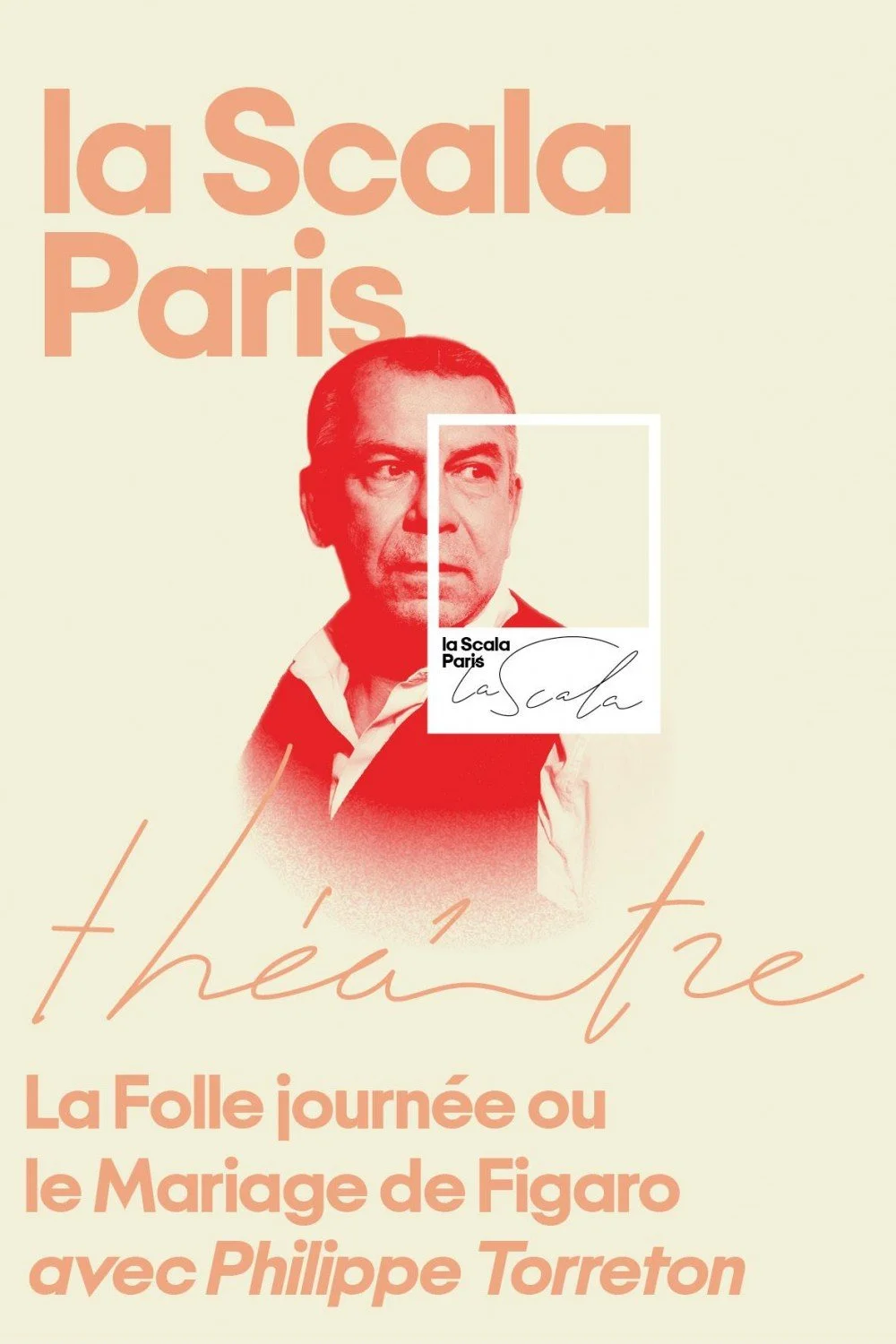 Affiche promotionnelle pour un spectacle de Philippe Torreton intitulé "La Scala Paris Théâtre" avec une photo en rouge du comédien