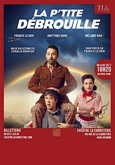 Affiche de la pièce de théâtre 'La P'tite Débrouille' avec Franck Le Hen, Matthieu Nina, Mélanie Kah et la mise en scène de Coralie Baroux, indiquant la date et l'heure de la représentation.