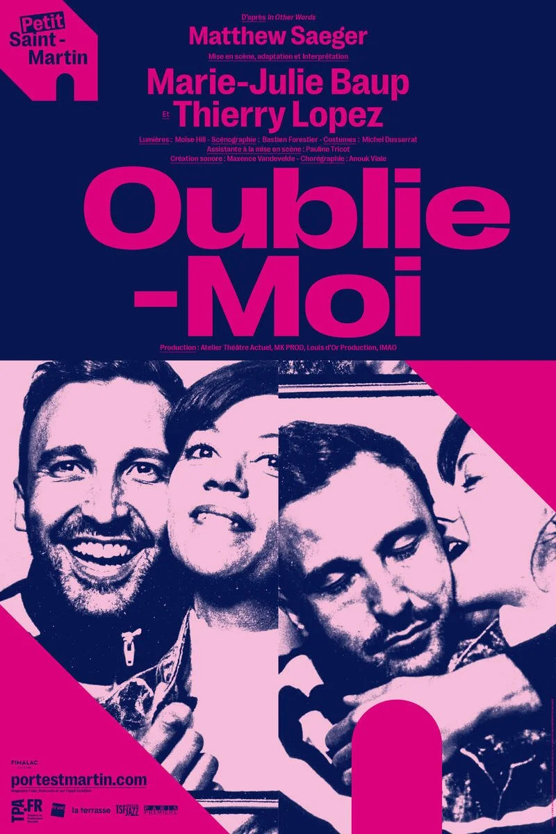 Affiche pour la pièce de théâtre 'Oublie-Moi' avec les noms de Matthew Saeger, Marie-Julie Baup, et Thierry Lopez, comprenant des images en noir et blanc de trois personnes, par une conception graphique en violet et rose.