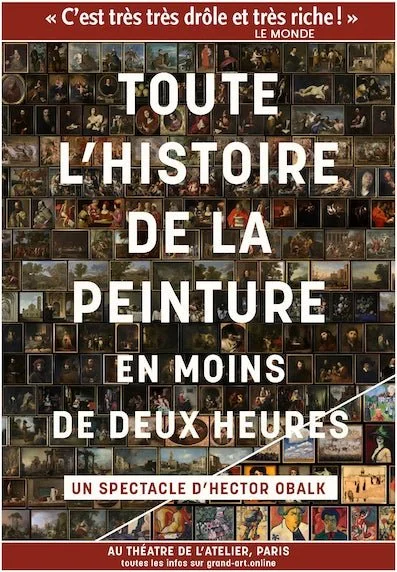 Affiche de spectacle intitulée "Toute l'histoire de la peinture en moins de deux heures" avec un collage de nombreuses œuvres de peinture en arrière-plan. Mentionne Hector Obalk au théâtre de l'Atelier, Paris.