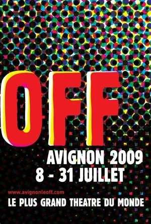 Affiche promotionnelle pour un événement à Avignon en juillet 2009, avec le texte "OFF AVIGNON 2009 8-31 JUILLET LE PLUS GRAND THÉÂTRE DU MONDE" sur un fond coloré de points