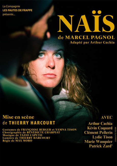 Affiche de la pièce de théâtre "Naïs" de Marcel Pagnol, adaptée par Arthur Cachia, avec une femme au regard intense, fond noir, texte en jaune.