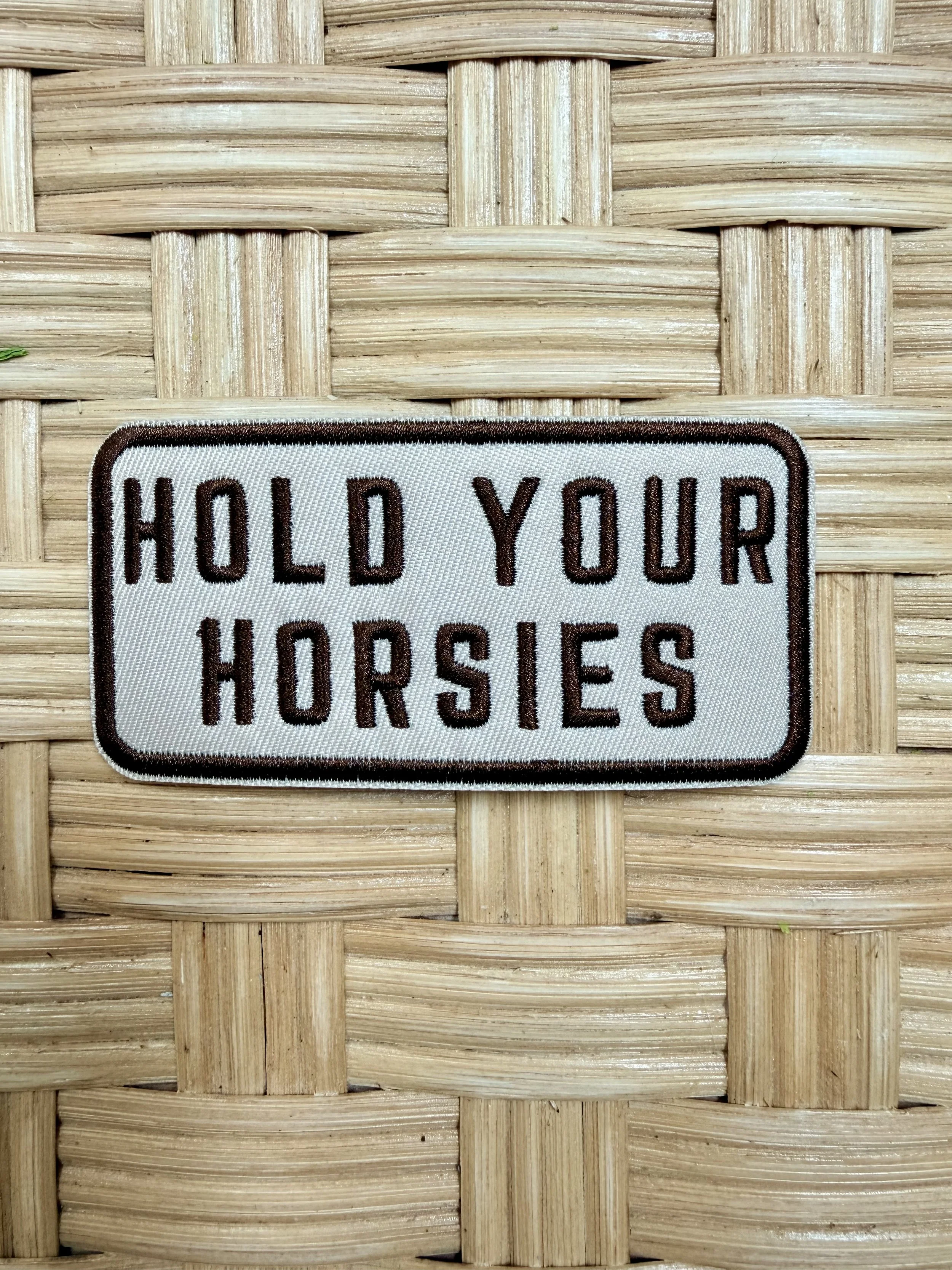Hold Your Horsies Embroidered Iron On Patch