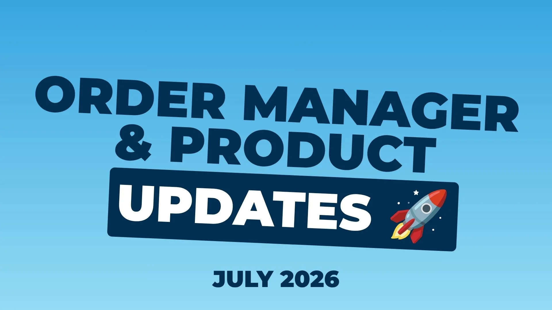 Order Manager &amp; Product Updates