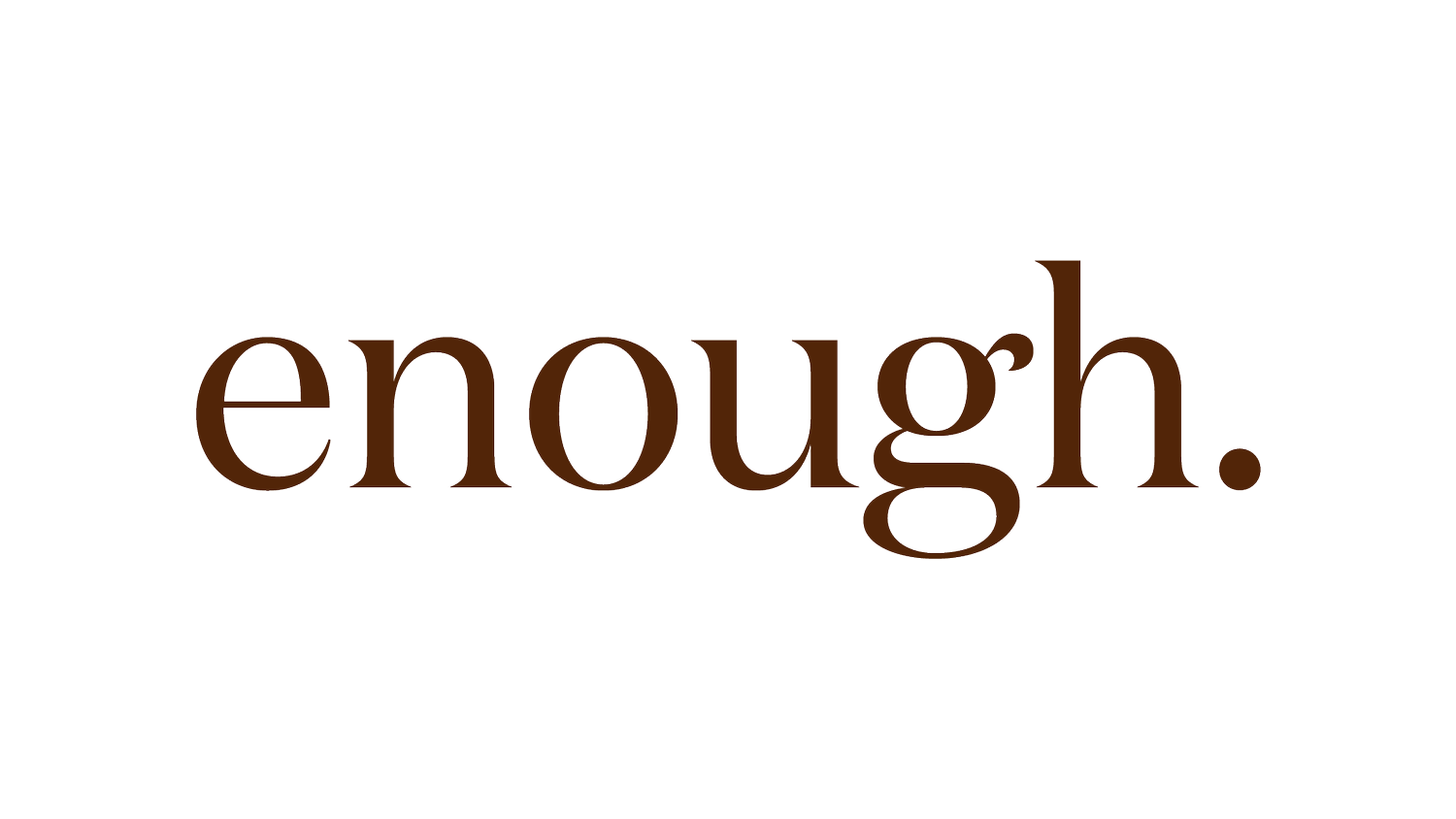 enough.