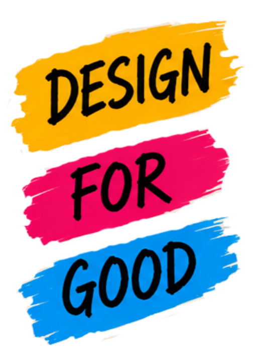 Colorful brush strokes with the words 'Design for Good' written in black text.
