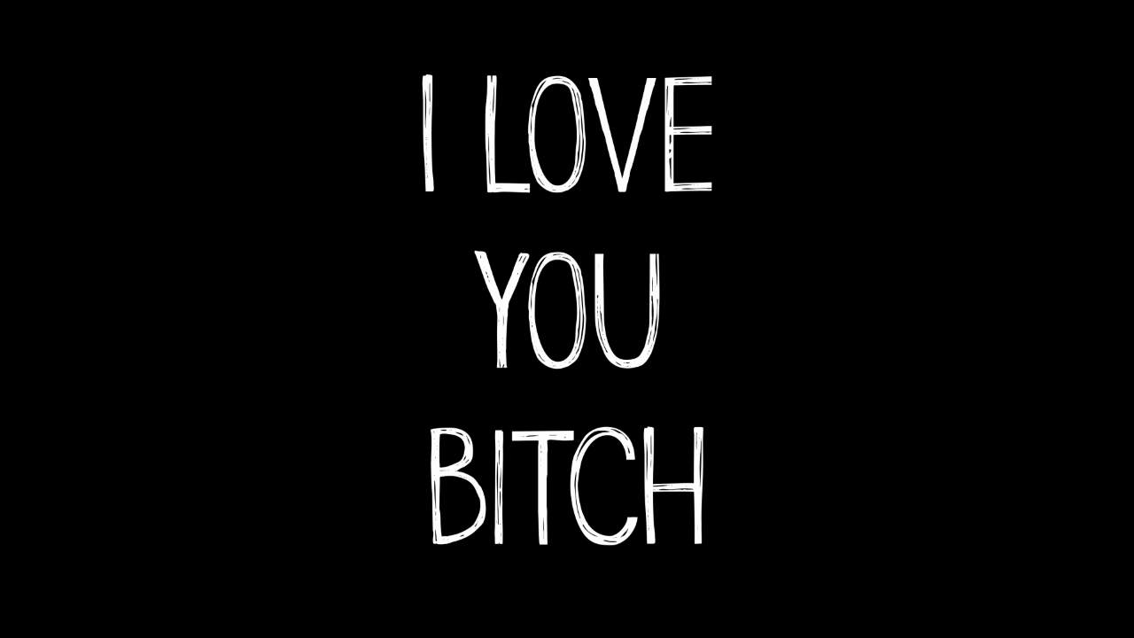 I Love You Bitch