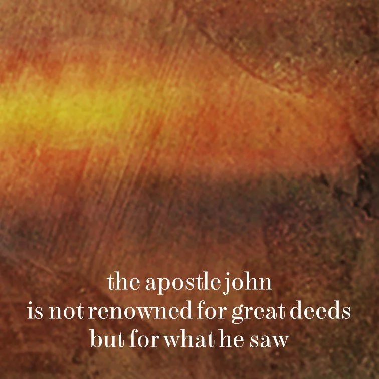 Close-up of a textured, multicolored background with a quote: "the apostle john is not renowned for great deeds but for what he saw."