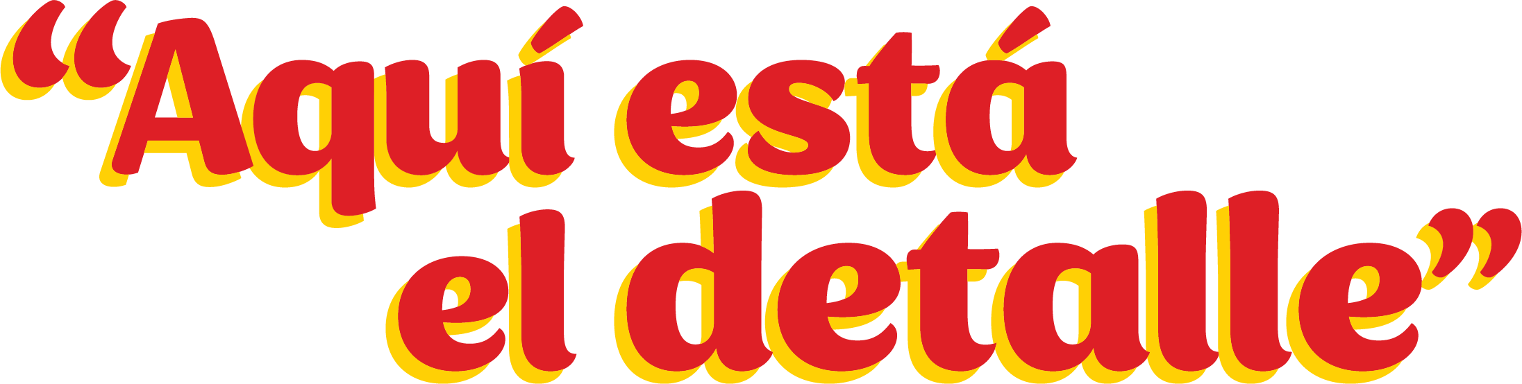 Texto en letras rojas, estilo rótulo y con sombra amarilla, que dice: «Aquí está el detalle».