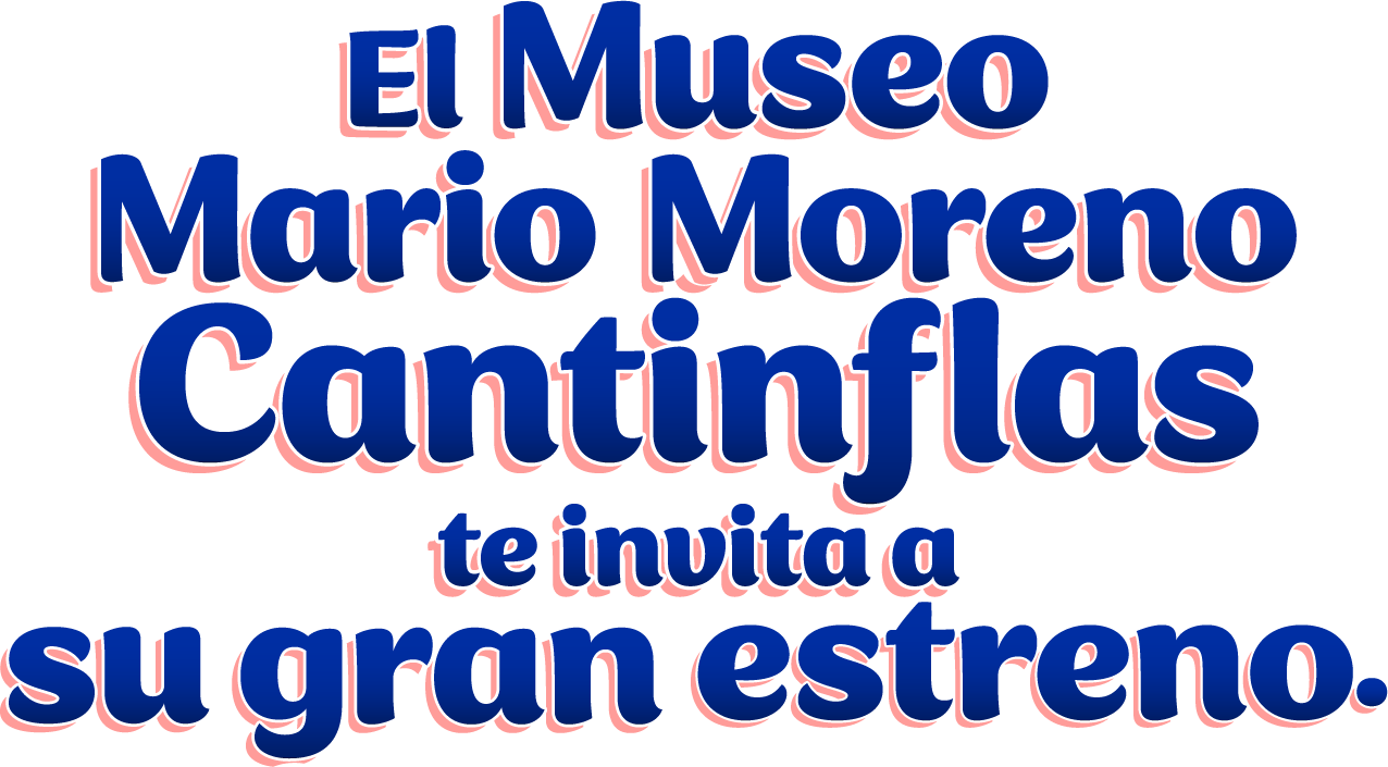 El Museo Mario Moreno Cantinflas te invita a su gran estreno.