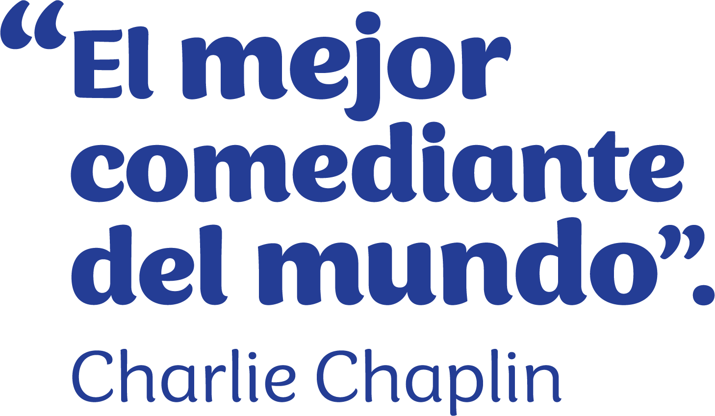 “El mejor comediante del mundo”. Charlie Chaplin