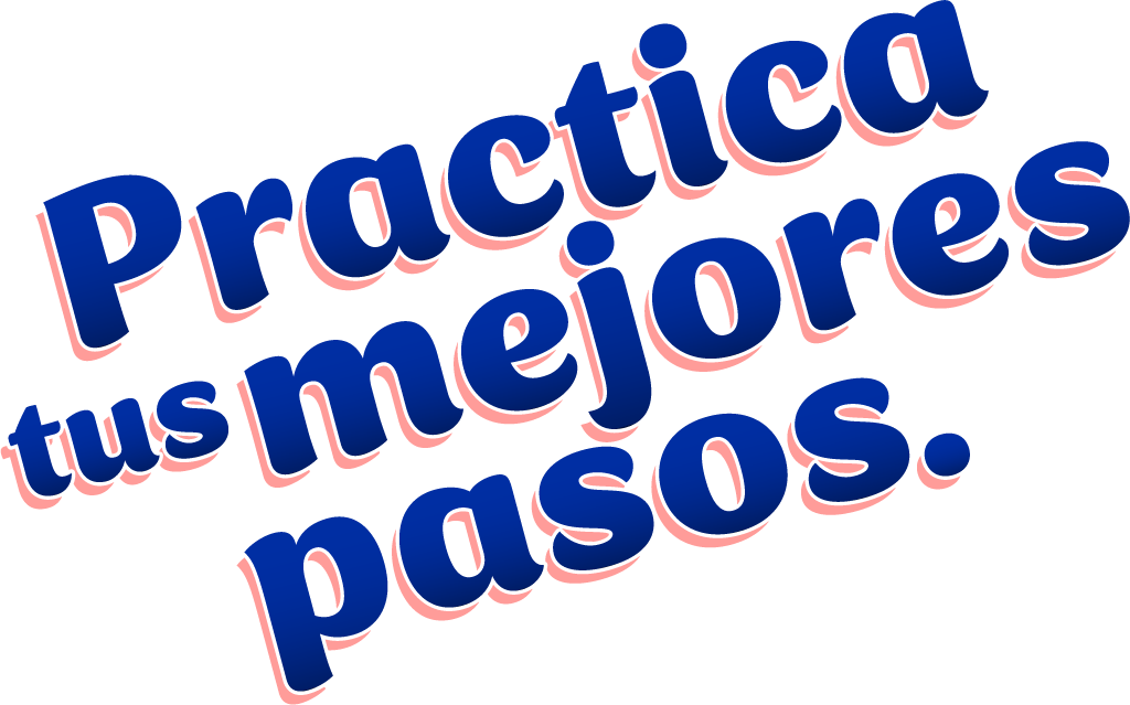 Practica tus mejores pasos.