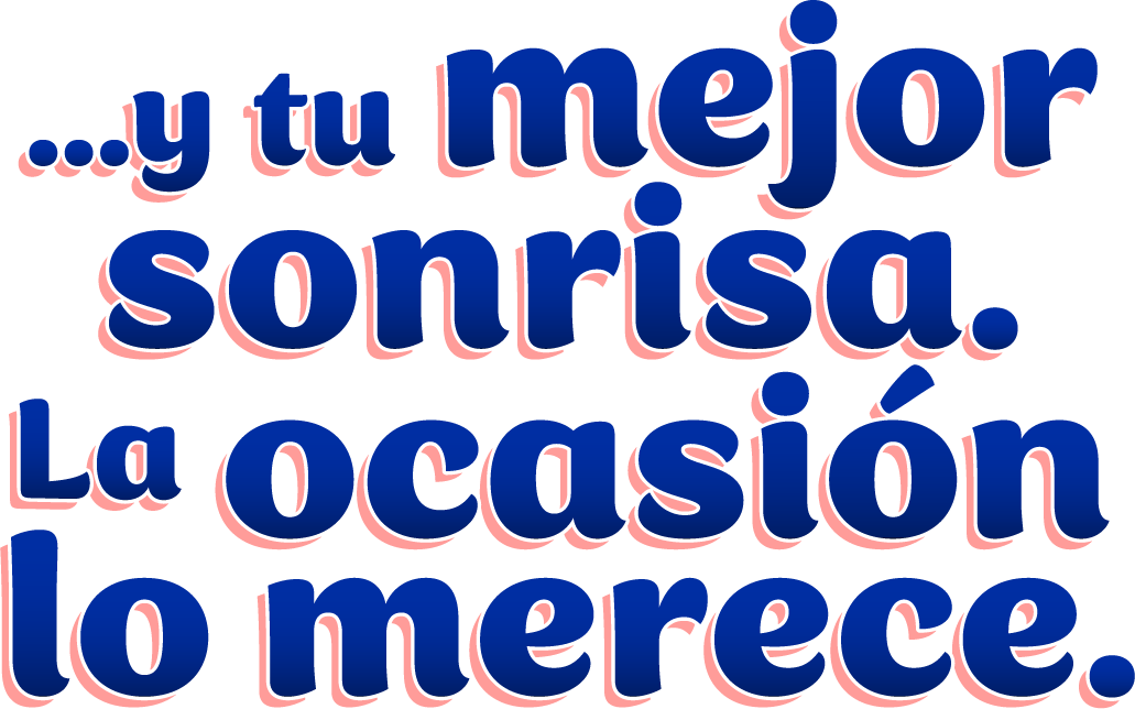 …y tu mejor sonrisa. La ocasión lo merece.