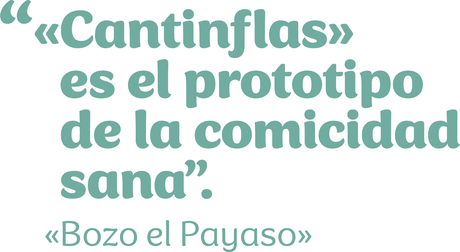 “«Cantinflas» es el prototipo de la comicidad sana”. «Bozo el Payaso»