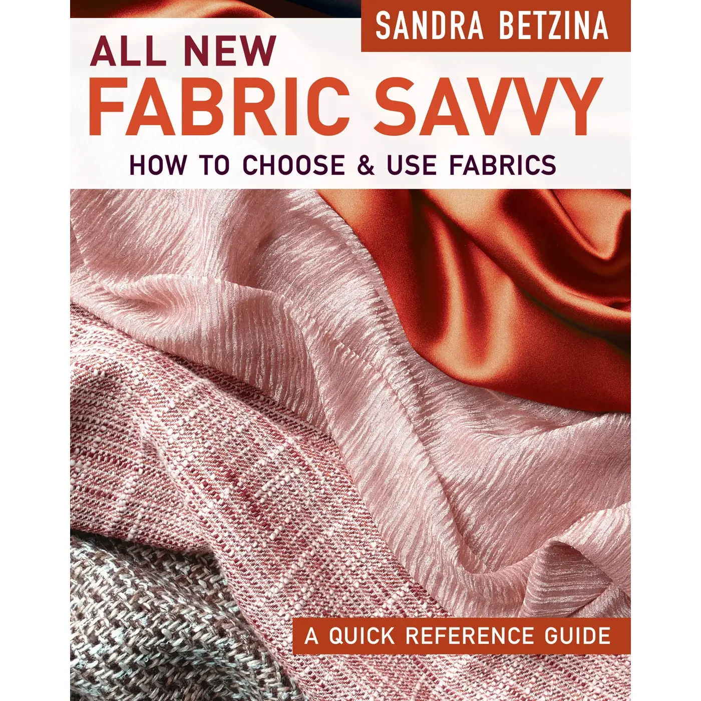 ALL NEW FABRIC SAVVY  How to Choose & Use Fabrics