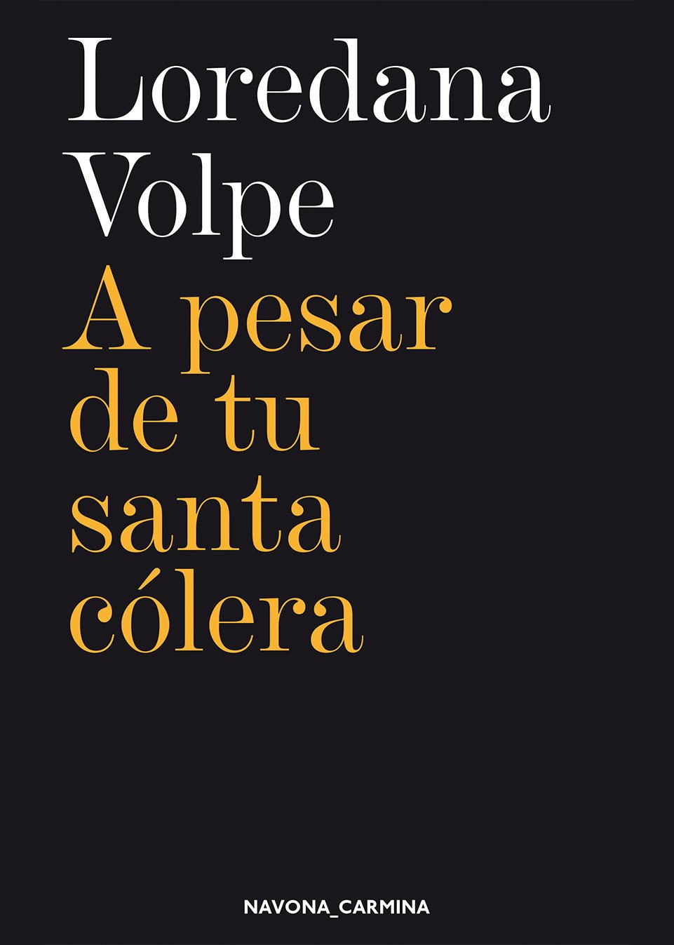 Portada del libro A pesar de tu santa cólera, de la poeta Loredana Volpe, publicado por Navona Editorial.