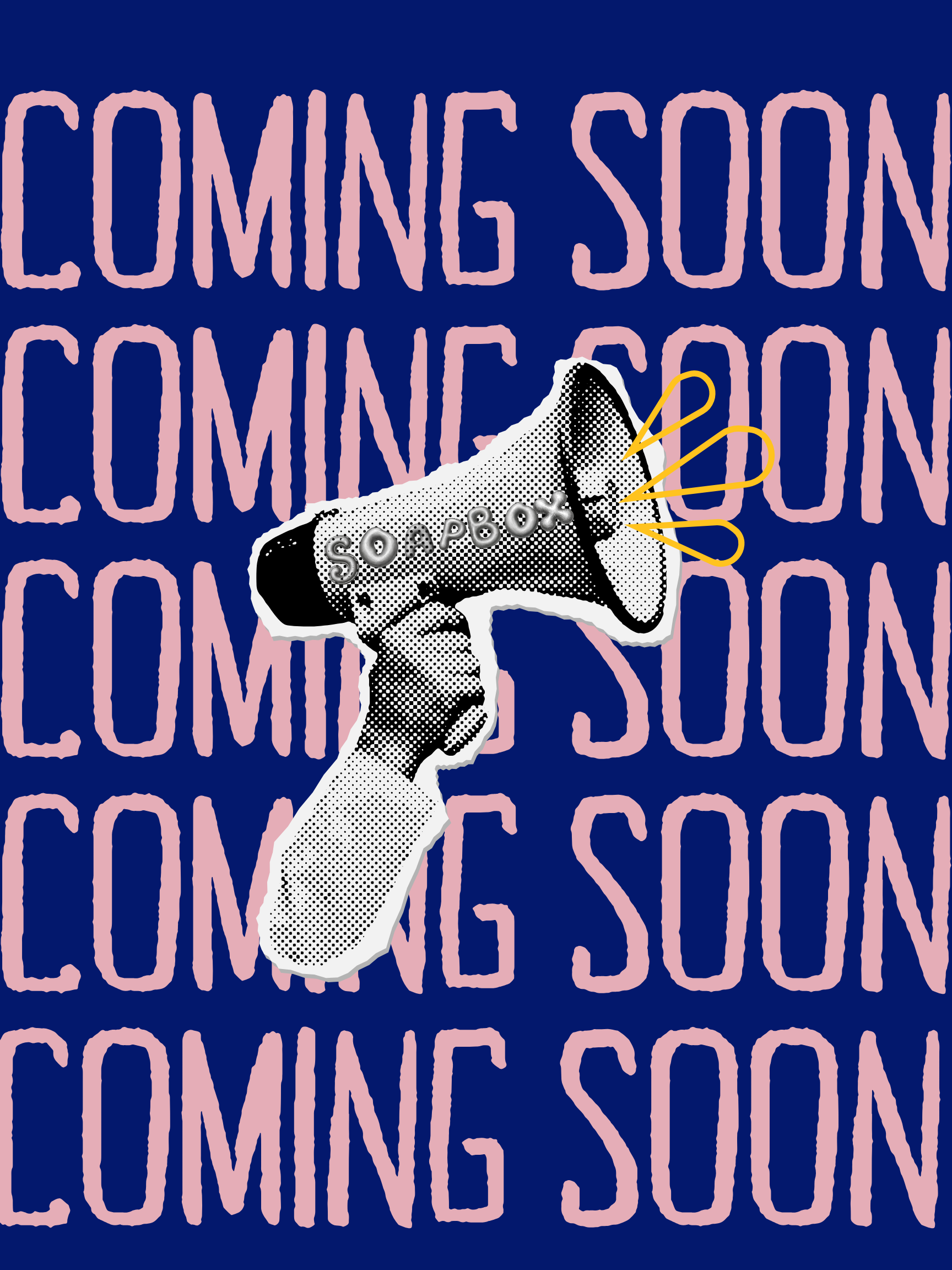 A graphic with a background of repetitive text 'COMING SOON' in pink on a blue background. In the foreground, a black-and-white illustrated hand holding a megaphone with the word 'SOAPBOX' on it, emitting yellow sound waves.